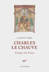 Charles le Chauve. L empire des Francs