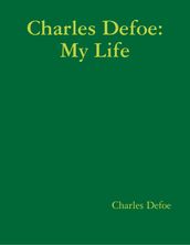 Charles Defoe: My Life