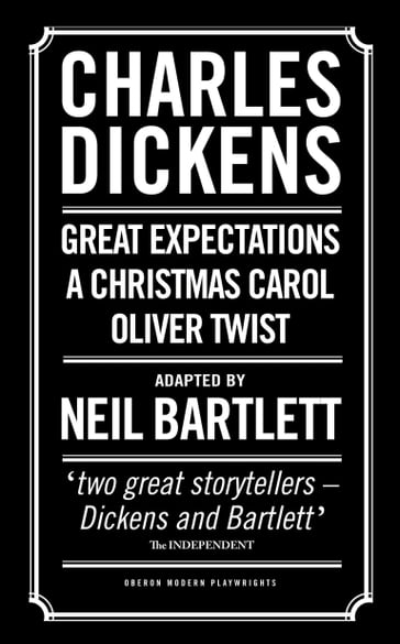 Charles Dickens: Adapted by Neil Bartlett - Charles Dickens - Neil Bartlett