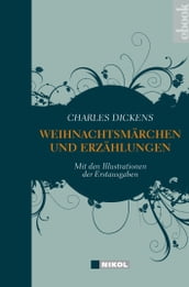 Charles Dickens: Weihnachtsmärchen und Weihnachtserzählungen