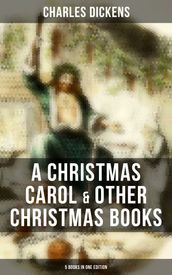 Charles Dickens: A Christmas Carol & Other Christmas Books (5 Books in One Edition)