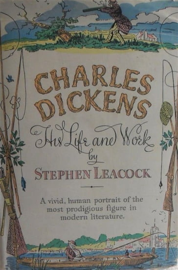 Charles Dickens: His Life and Work - Stephen Leacock