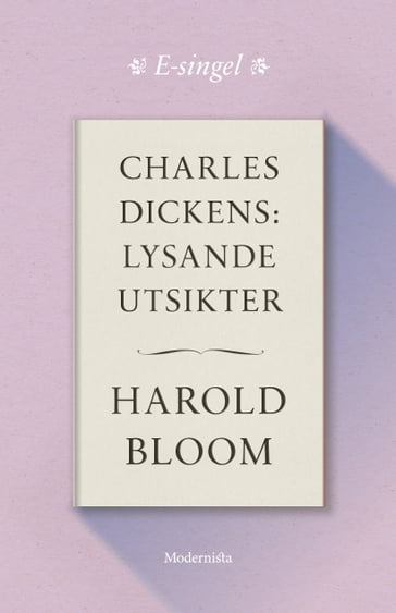 Charles Dickens: Lysande utsikter - Harold Bloom - Lars Sundh - Rasmus Pettersson