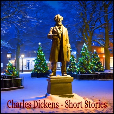Charles Dickens - Short Stories - Charles Dickens