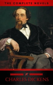 Charles Dickens: The Complete Novels (The Greatest Writers of All Time)