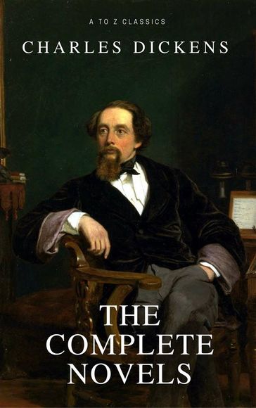 Charles Dickens: The Complete Novels [newly updated] (A to Z classics) - Charles Dickens