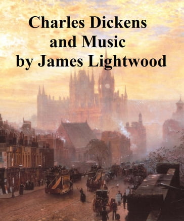 Charles Dickens and Music - James Lightwood - US