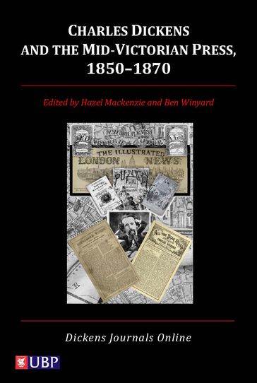 Charles Dickens & the Mid-Victorian Press, 1850-1870 - Ben Winyard - Hazel MacKenzie - John Drew