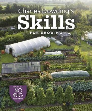 Charles Dowding's Skills For Growing - Charles Dowding