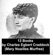 Charles Egbert Craddock (Mary Noailles Murfree) - 13 Books