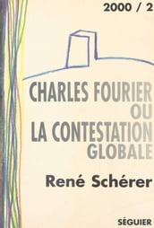 Charles Fourier ou la Contestation globale