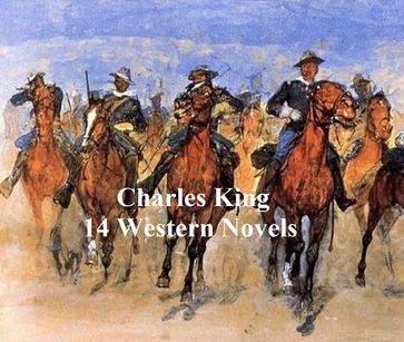 Charles King: 14 western novels - Charles King