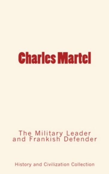 Charles Martel - . Collection - History - Civilization Collection