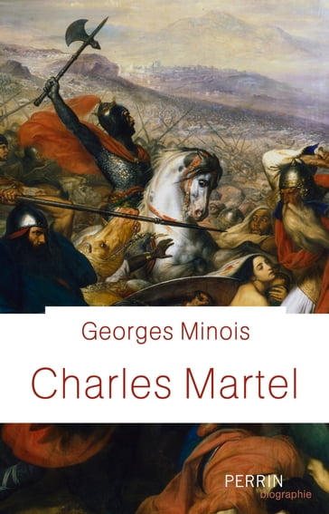 Charles Martel - Georges Minois