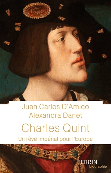 Charles Quint - Un rêve impérial pour l'Europe - Juan Carlos d