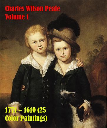 Charles Wilson Peale Volume 1 1771  1610 (25 Color Paintings) - Simon Hansen