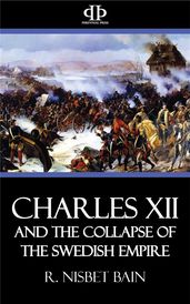 Charles XII and the Collapse of the Swedish Empire