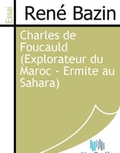 Charles de Foucauld (Explorateur du Maroc - Ermite au Sahara)