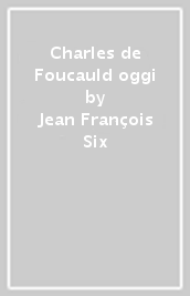 Charles de Foucauld oggi