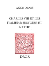 CharlesVIII et les Italiens : histoire et mythe