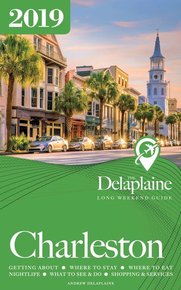 Charleston: The Delaplaine 2019 Long Weekend Guide - Andrew Delaplaine