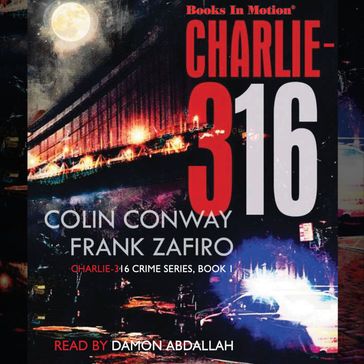 Charlie-316 (Charlie-316 Crime Series, Book 1) - Colin Conway - Frank Zafiro