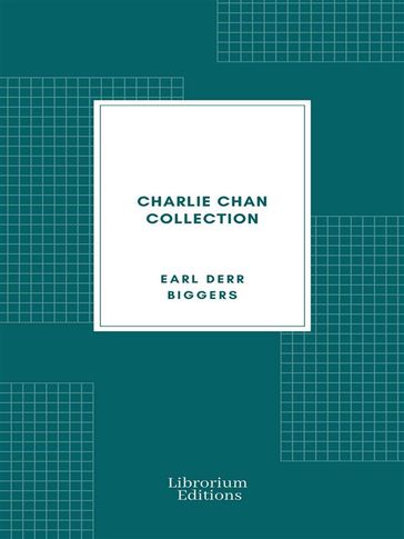 Charlie Chan Collection - Earl Derr Biggers