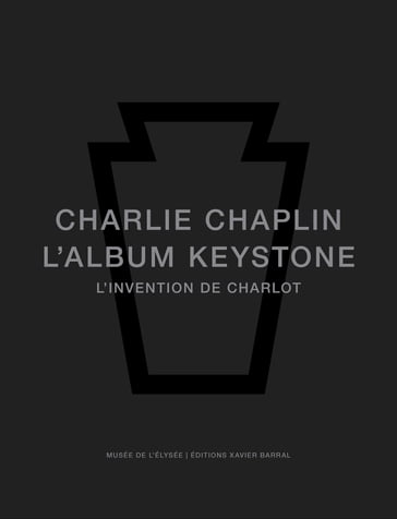 Charlie Chaplin. LAlbum Keystone, l'invention de Charlot - Glenn Mitchell - H.D. Waley