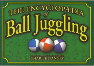 Charlie Dancey's Encyclopaedia of Ball Juggling - Charlie Dancey