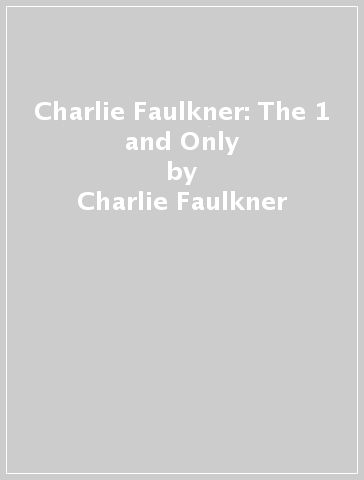 Charlie Faulkner: The 1 and Only - Charlie Faulkner - with Greg Lewis