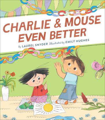 Charlie & Mouse Even Better - Laurel Snyder