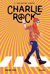 Charlie-Rock, Tome 2 - Destination : liberté