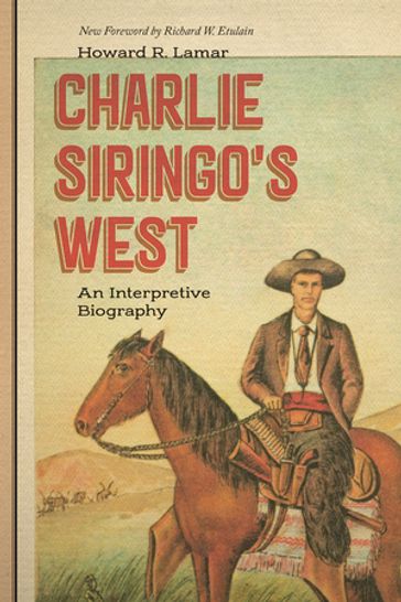 Charlie Siringo's West - Howard R. Lamar