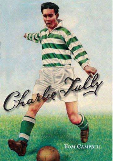 Charlie Tully - Celtics Cheeky Chappie - Tom Campbell