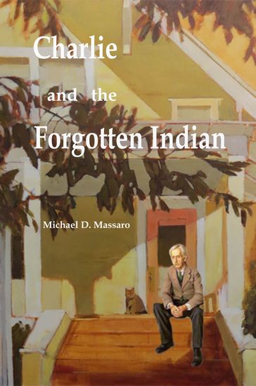 Charlie and the Forgotten Indian - Michael D. Massaro