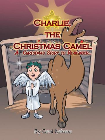 Charlie, the Christmas Camel - Carol Katrana