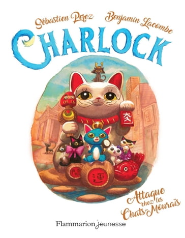 Charlock (Tome 4) - Attaque chez les Chats-Mouraïs - Benjamin Lacombe - Sebastien Perez