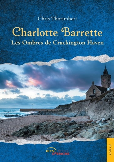 Charlotte Barrette. Les Ombres de Crackington Haven - Chris Thorimbert