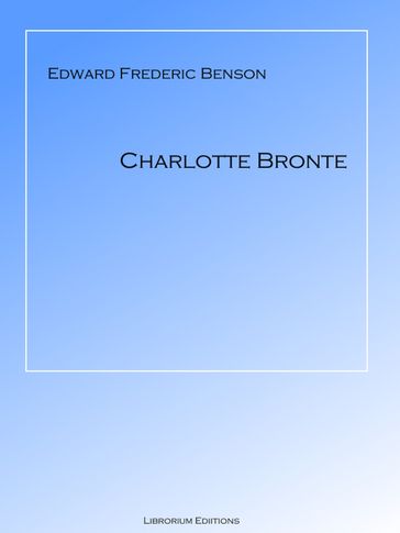 Charlotte Bronte - E F Benson