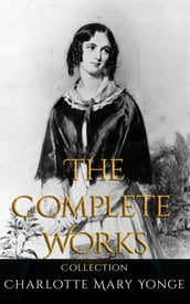 Charlotte Mary Yonge: The Complete Works