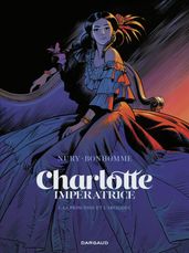 Charlotte impératrice - Tome 1 - La Princesse et l Archiduc