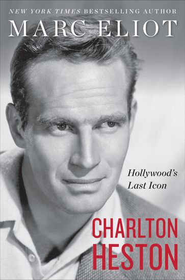 Charlton Heston - Marc Eliot