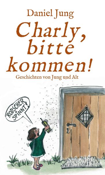 Charly, bitte kommen! - Daniel Jung