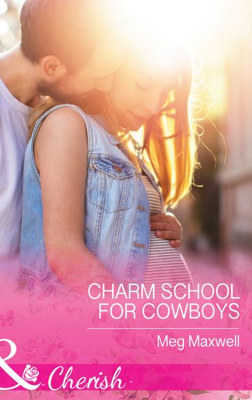 Charm School For Cowboys (Mills & Boon Cherish) (Hurley's Homestyle Kitchen, Book 5) - Meg Maxwell