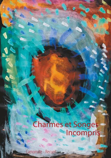 Charmes et Songes Incompris - CAMOMILLE