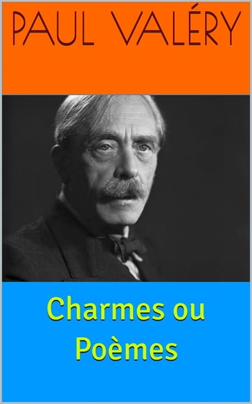 Charmes ou Poèmes - Paul Valéry