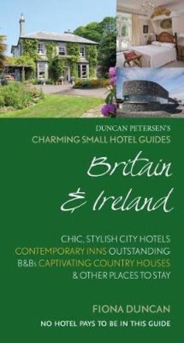 Charming Small Hotel Guides Britain & Ireland 18th Edition - Fiona Duncan