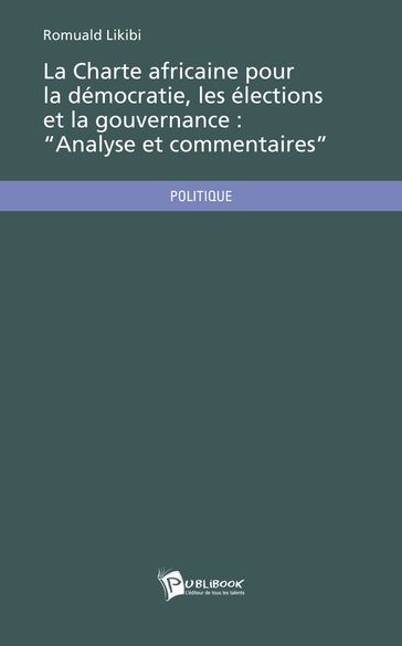 La Charte africaine pour la démocratie, les élections et la gouvernance: "Analyse et commentaires" - Romuald Likibi