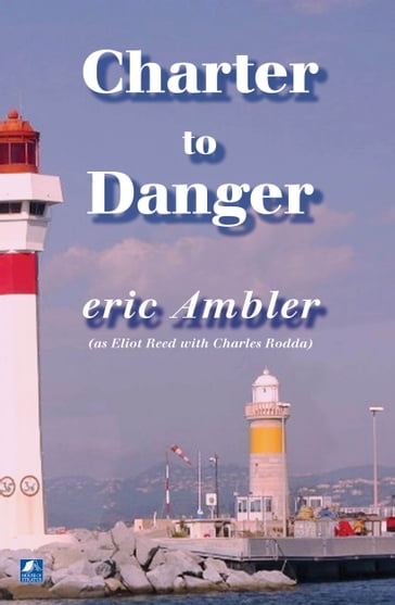Charter To Danger - Eric Ambler