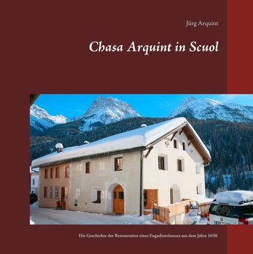 Chasa Arquint in Scuol - Jurg Arquint